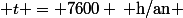 \( t = 7600 \, \text{h/an} \)