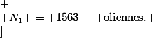 \[
 \\ N_1 = 1563 \, \text{oliennes.}
 \\ \]