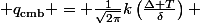 \[ q_{\text{cmb}} = \frac{1}{\sqrt{2\pi}}k\left(\frac{\Delta T}{\delta}\right) \]