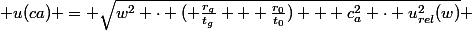 \[ u(ca) = \sqrt{w^2 \cdot ( \frac{r_g}{t_g} + \frac{r_0}{t_0}) + c_a^2 \cdot u_{rel}^2(w)}} \]