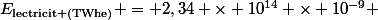 \[E_{\text{lectricit (TWhe)}} = 2,34 \times 10^{14} \times 10^{-9} \]