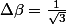 \Delta\beta=\frac{1}{\sqrt{3}}