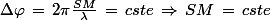 \Delta\varphi\,=\,2\pi\frac{SM}{\lambda}\,=\,cste\,\Rightarrow\,SM\,=\,cste
