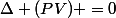 \Delta (PV) =0