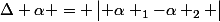 \Delta \alpha = \begin{vmatrix} \alpha _1-\alpha _2 \end{vmatrix}