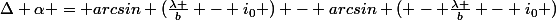 \Delta \alpha = arcsin (\frac{\lambda }{b} - i_0 ) - arcsin ( - \frac{\lambda }{b} - i_0 )