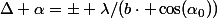 \Delta \alpha=\pm \lambda/(b\cdot \cos(\alpha_0))