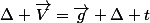 \Delta \overrightarrow{V}=\overrightarrow{g} \Delta t