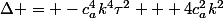 \Delta = -c_a^4k^4\tau^2 + 4c_a^2k^2