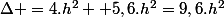 \Delta =4.h^2 +5,6.h^2=9,6.h^2