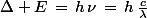\Delta E\,=\,h\,\nu\,=\,h\,\frac{c}{\lambda}