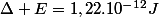 \Delta E=1,22.10^{-12}J