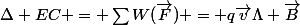 \Delta EC = \sum{W(\vec{F}}) = q\vec{v}\Lambda \vec{B}