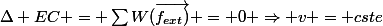 \Delta EC = \sum{W(\vec{f_{ext})}} = 0 \Rightarrow v = cste