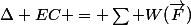\Delta EC = \sum W(\vec{F})