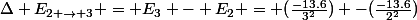 \Delta E_{2 \rightarrow 3} = E_3 - E_2 = (\frac{-13.6}{3^2}) -(\frac{-13.6}{2^2})