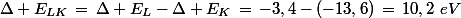 \Delta E_{LK}\,=\,\Delta E_{L}-\Delta E_{K}\,=\,-3,4-(-13,6)\,=\,10,2\,\,eV