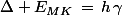 \Delta E_{MK}\,=\,h\,\gamma
