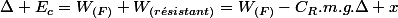 \Delta E_{c}=W_{(F)}+W_{(r\acute{e}sistant)}=W_{(F)}-C_{R}.m.g.\Delta x