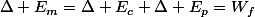 \Delta E_{m}=\Delta E_{c}+\Delta E_{p}=W_f