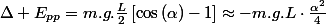 \Delta E_{pp}=m.g.\frac{L}{2}\left[\cos\left(\alpha\right)-1\right]\approx-m.g.L\cdot\frac{\alpha^{2}}{4}