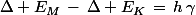 \Delta E_M\,-\,\Delta E_K\,=\,h\,\gamma