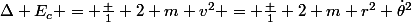 \Delta E_c = \frac 1 2 m v^2 = \frac 1 2 m r^2 \dot\theta^2