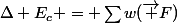 \Delta E_c = \sum{w(\vec F)}