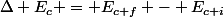 \Delta E_c = E_{c f} - E_{c i}