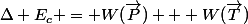 \Delta E_c = W(\vec{P}) + W(\vec{T})