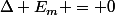 \Delta E_m = 0