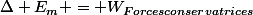 \Delta E_m = W_{Forces\ conservatrices}