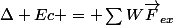 \Delta Ec = \sum{W\vec{F}_{ex}
