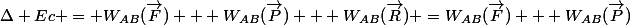 \Delta Ec = W_{AB}(\vec{F}) + W_{AB}(\vec{P}) + W_{AB}(\vec{R}) =W_{AB}(\vec{F}) + W_{AB}(\vec{P})