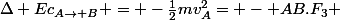 \Delta Ec_{A\rightarrow B} = -\frac{1}{2}mv_A^2= - AB.F_3 