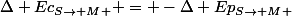 \Delta Ec_{S\rightarrow M } = -\Delta Ep_{S\rightarrow M }