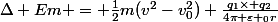 \Delta Em = \frac{1}{2}m(v^{2}-v_{0}^{2})+\frac{q_{1}\times q_{2}}{4\pi \varepsilon _{0}r}