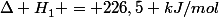 \Delta H^{}_{1} = 226,5 kJ/mol