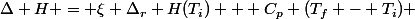 \Delta H = \xi \Delta_r H(T_i) + C_p (T_f - T_i) 