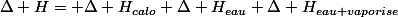 \Delta H= \Delta H_{calo}+\Delta H_{eau}+\Delta H_{eau vaporise}
