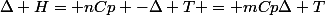 \Delta H= nCp -\Delta T = mCp\Delta T