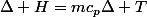 \Delta H=mc_p\Delta T