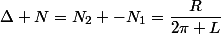 \Delta N=N_2 -N_1=\dfrac{R}{2\pi L}