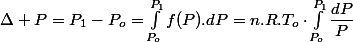 \Delta P=P_{1}-P_{o}=\int_{P_{o}}^{P_{1}}f(P).dP=n.R.T_{o}\cdot\int_{P_{o}}^{P_{1}}\dfrac{dP}{P}