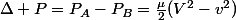 \Delta P=P_{A}-P_{B}=\frac{\mu}{2}(V^{2}-v^{2})