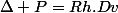\Delta P=Rh.Dv