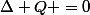 \Delta Q =0