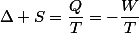 \Delta S=\dfrac{Q}{T}=-\dfrac{W}{T}