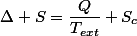 \Delta S=\dfrac{Q}{T_{ext}}+S_{c}