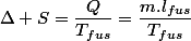 \Delta S=\dfrac{Q}{T_{fus}}=\dfrac{m.l_{fus}}{T_{fus}}